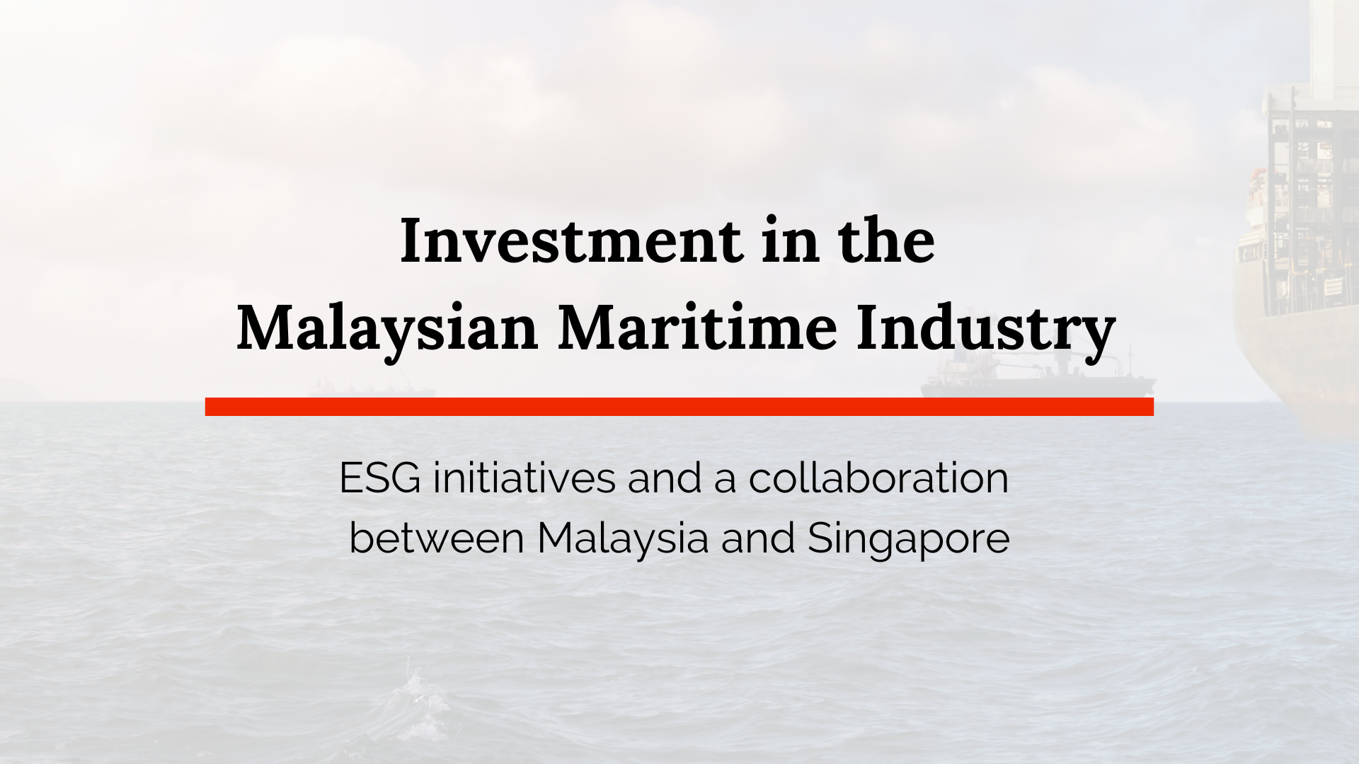 Investment in the Malaysian Maritime Industry and an ESG collaborative effort between the two countries.